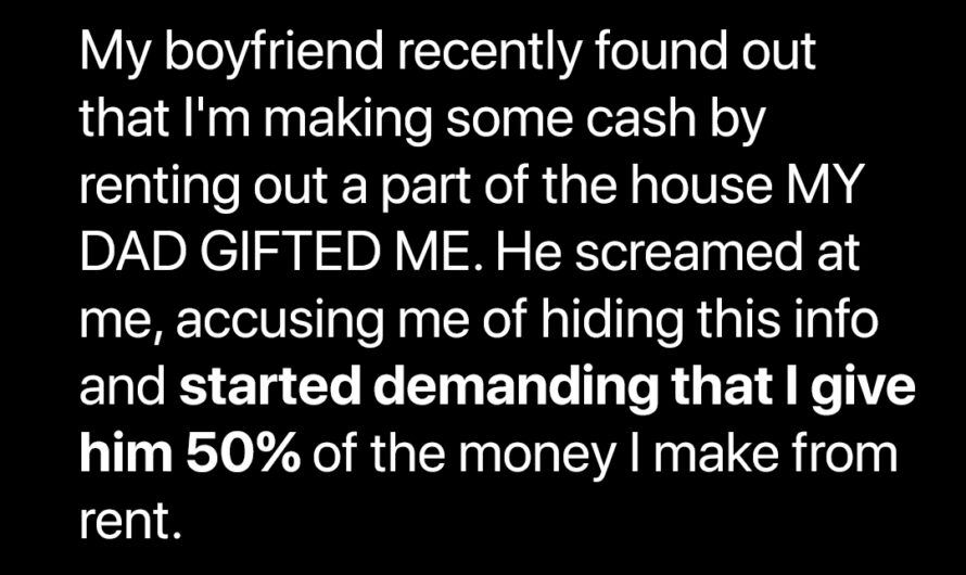 My Partner Learned I Rent Out the House My Dad Gifted Me & Demands 50 Percent of the Money